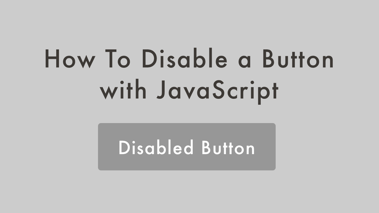 How To Disable a Button with JavaScript