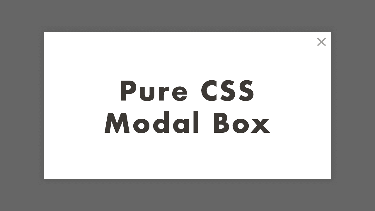 Pure CSS Modal Box