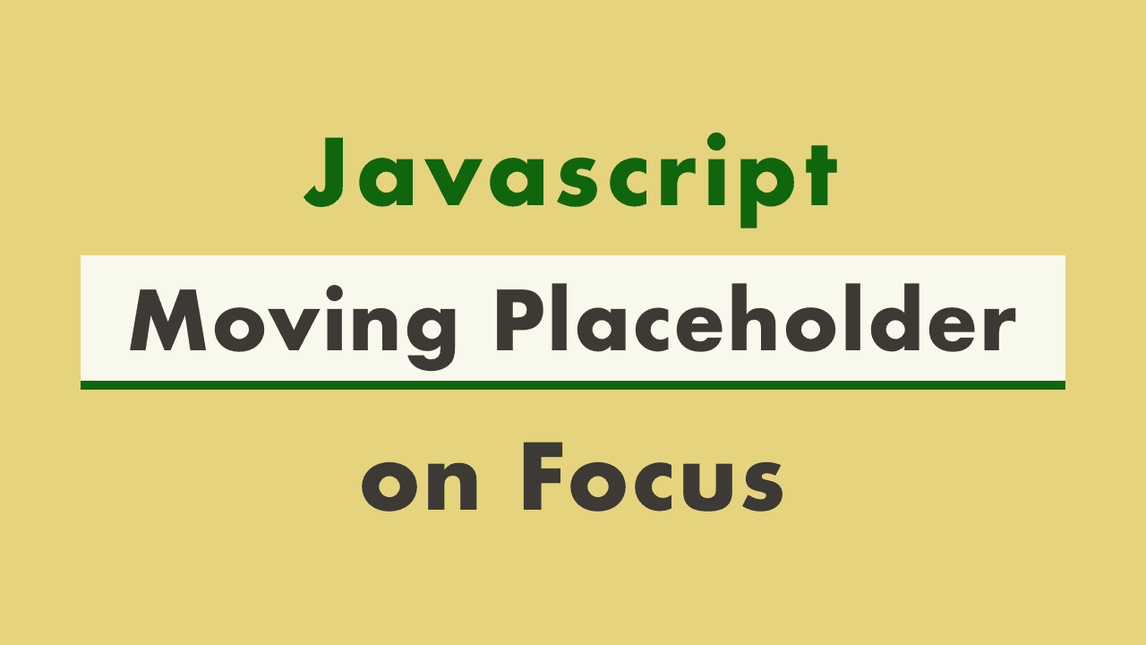 Moving Placeholder on Focus with HTML, CSS & JavaScript