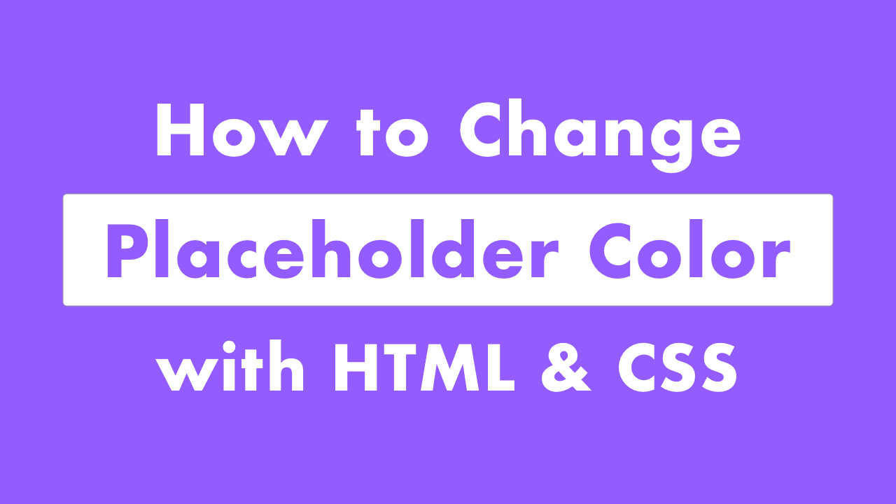 How to Change Placeholder Color with HTML & CSS