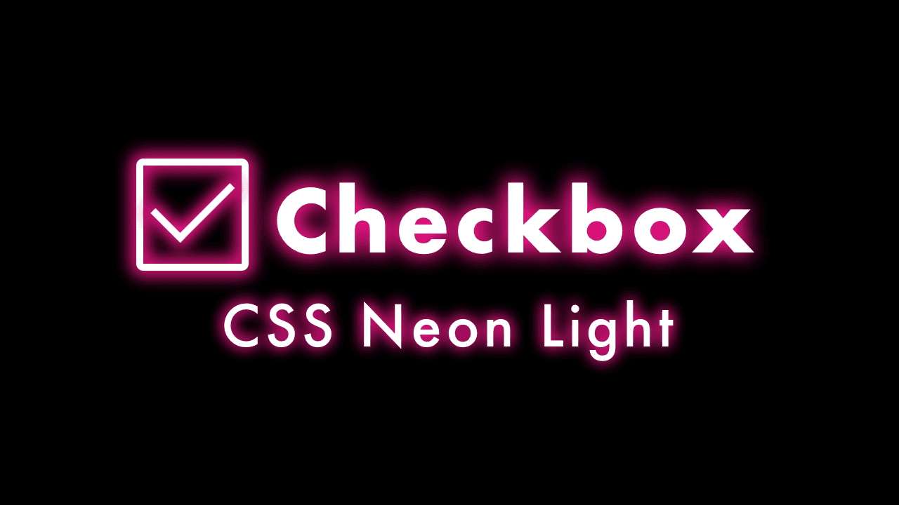 CSS Neon Light Checkbox